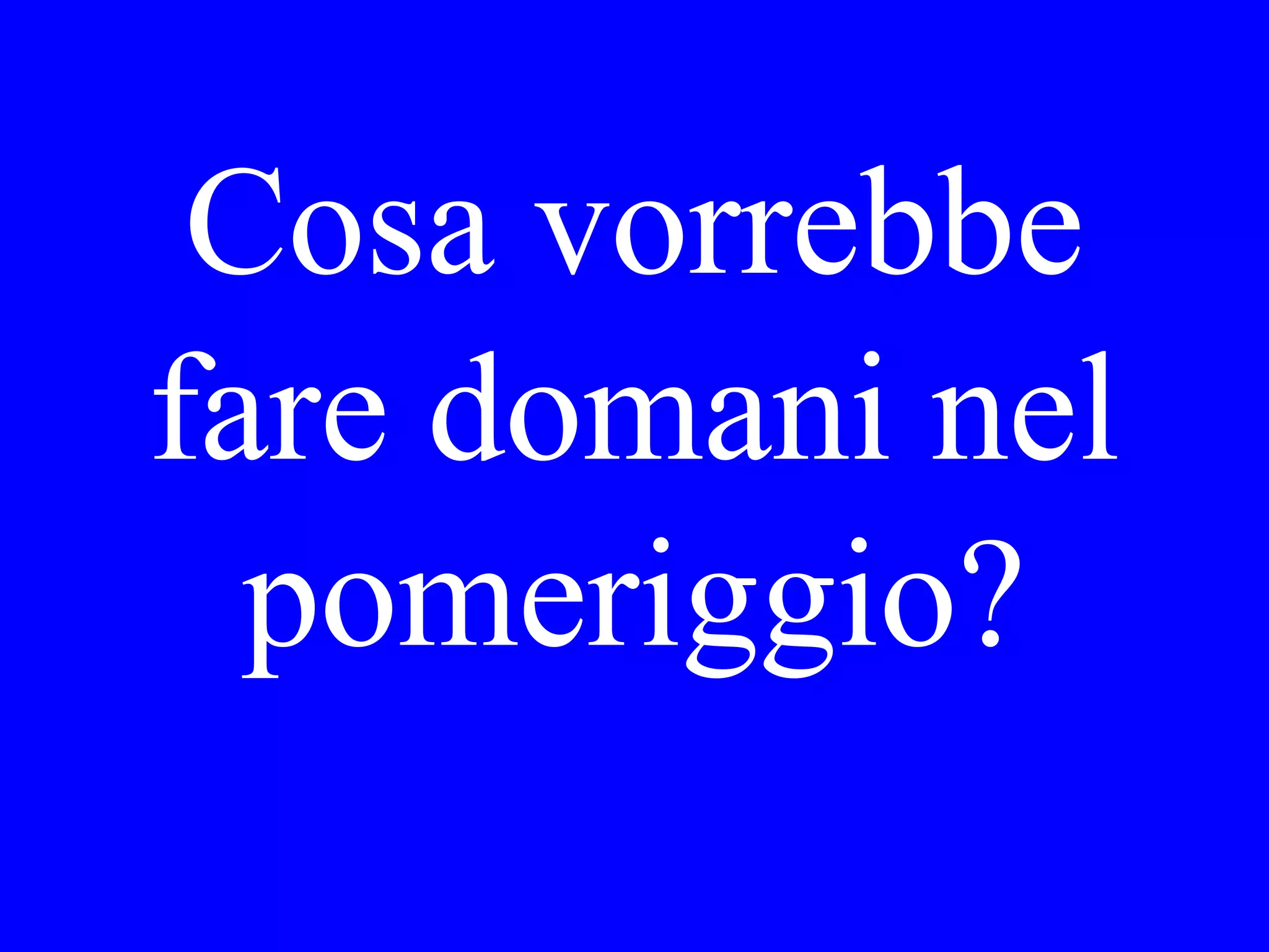 Io vorrò
Noi_______
lui__________
 