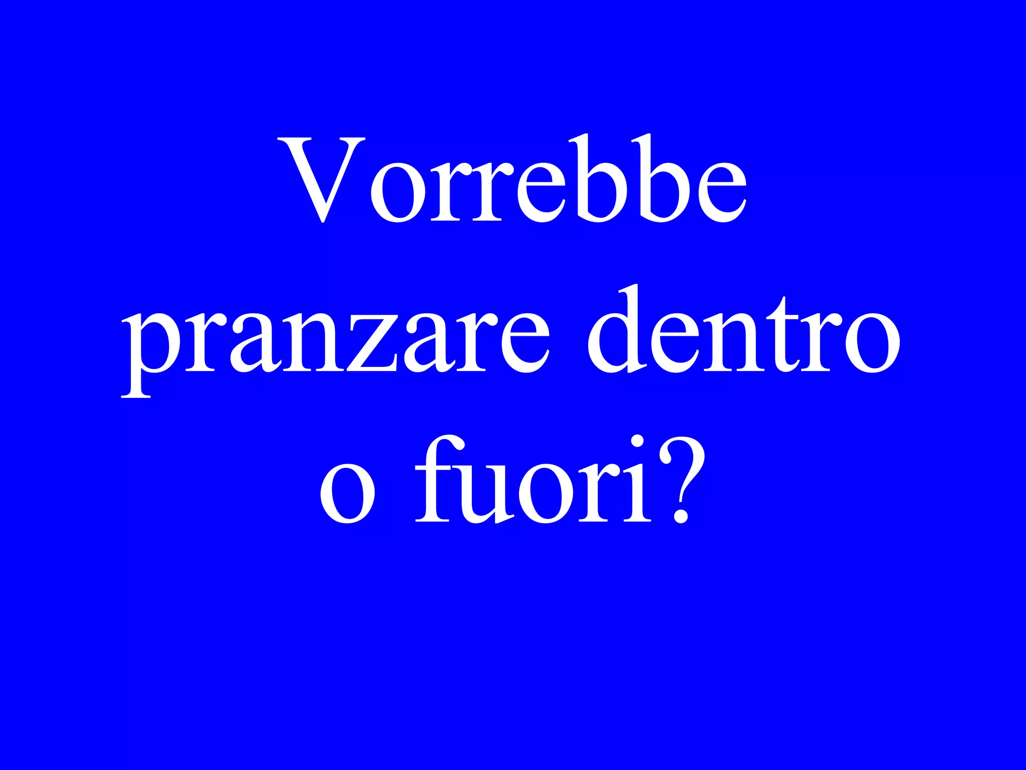 Quando può Lei
pranzare con
noi?
 