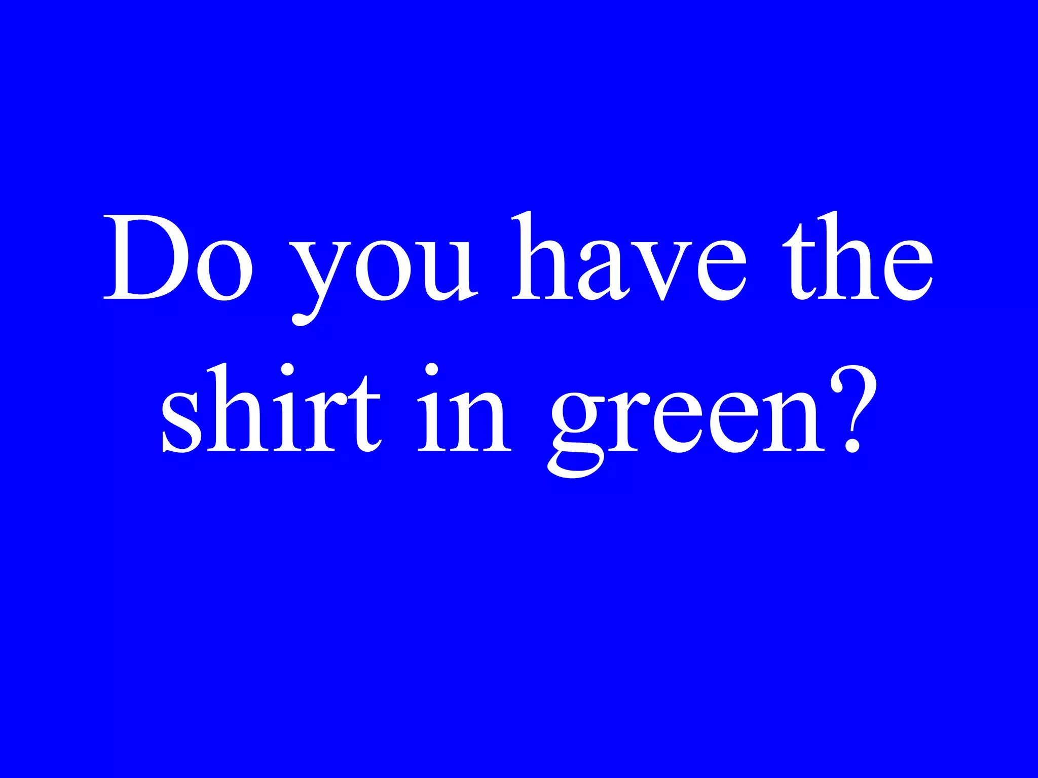 He likes the
jacket in black.
 