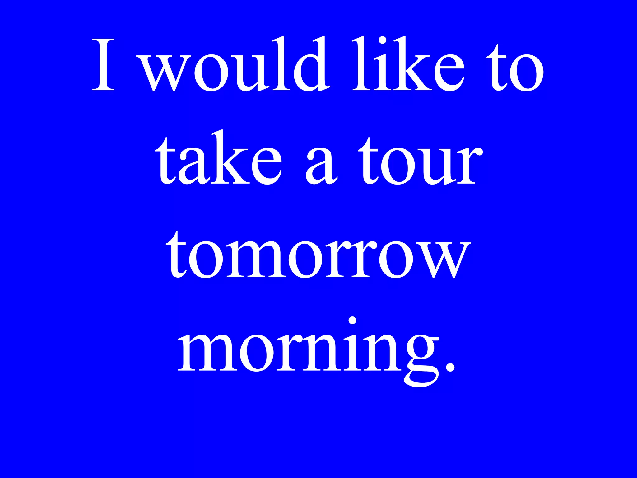 Could the porter
help us with the
bags?
 