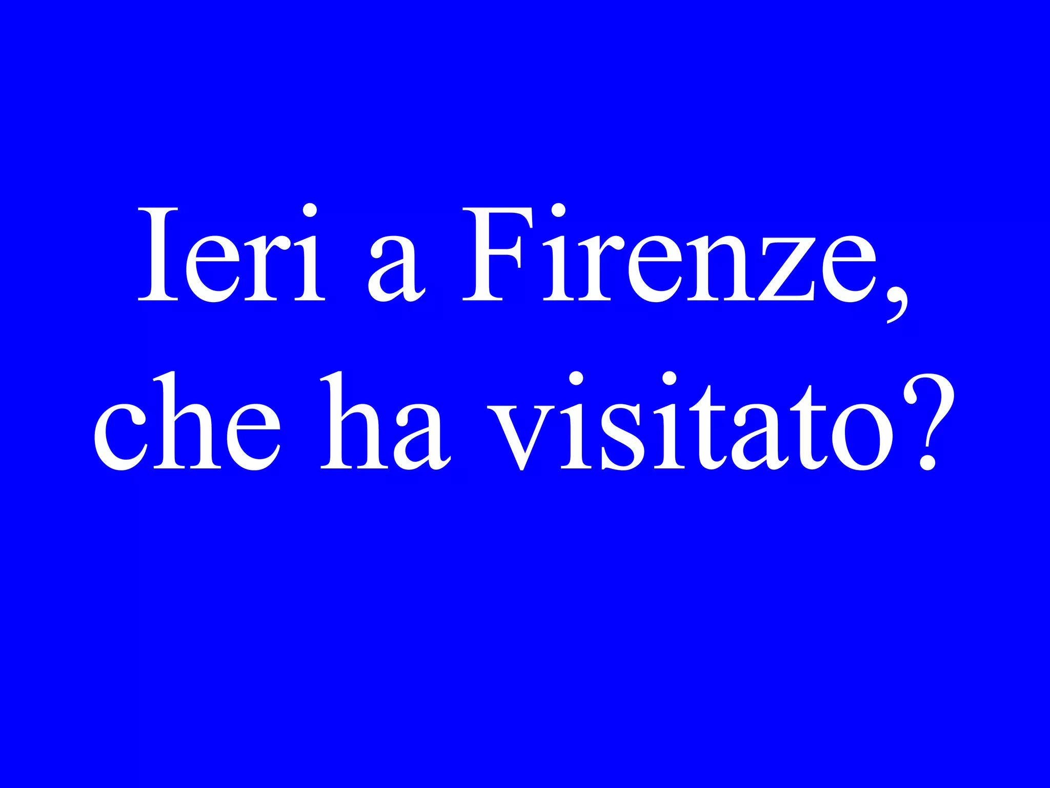 Ha corso Lei
alla clase
stasera?
 