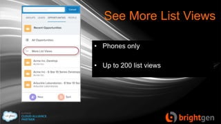 See More List Views
• Phones only
• Up to 200 list views
 