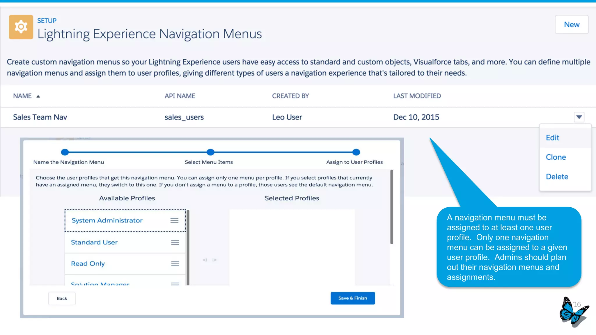 Reuse Names & Descriptions for New Process Versions
Tired of retyping names and
descriptions for new versions of your
process? Fear not! New versions
automatically use the name and
description from the original version.
You can edit the name and description
or leave it as is.
Cloned processes are
automatically assigned
version numbers so you
don’t have to keep track
of versions.
You can’t change the API
name when you create a
new version of a process.
API names are forever.
 