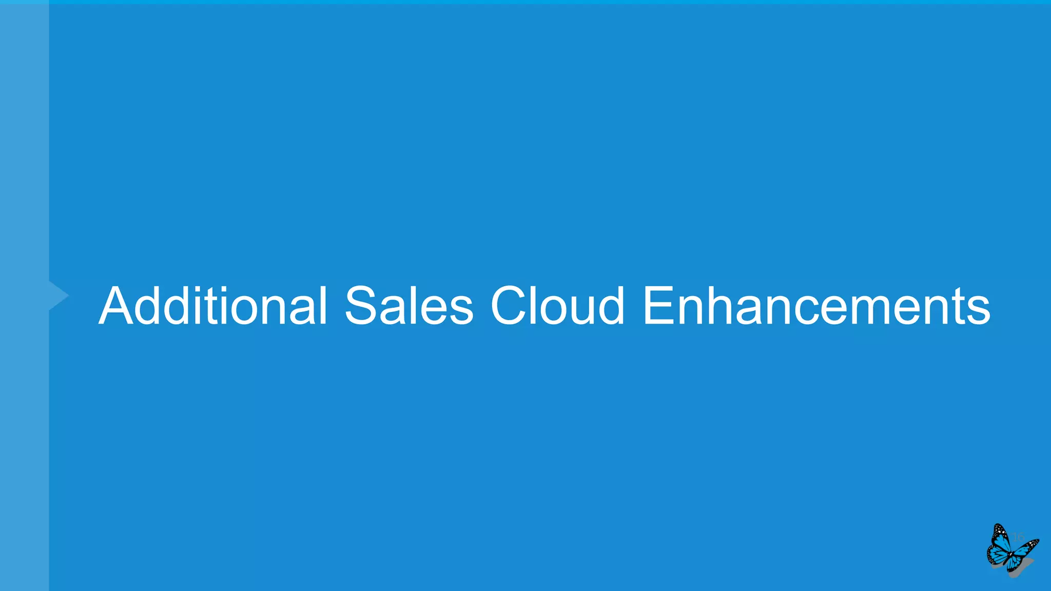 Additional Sales Cloud Enhancements
 