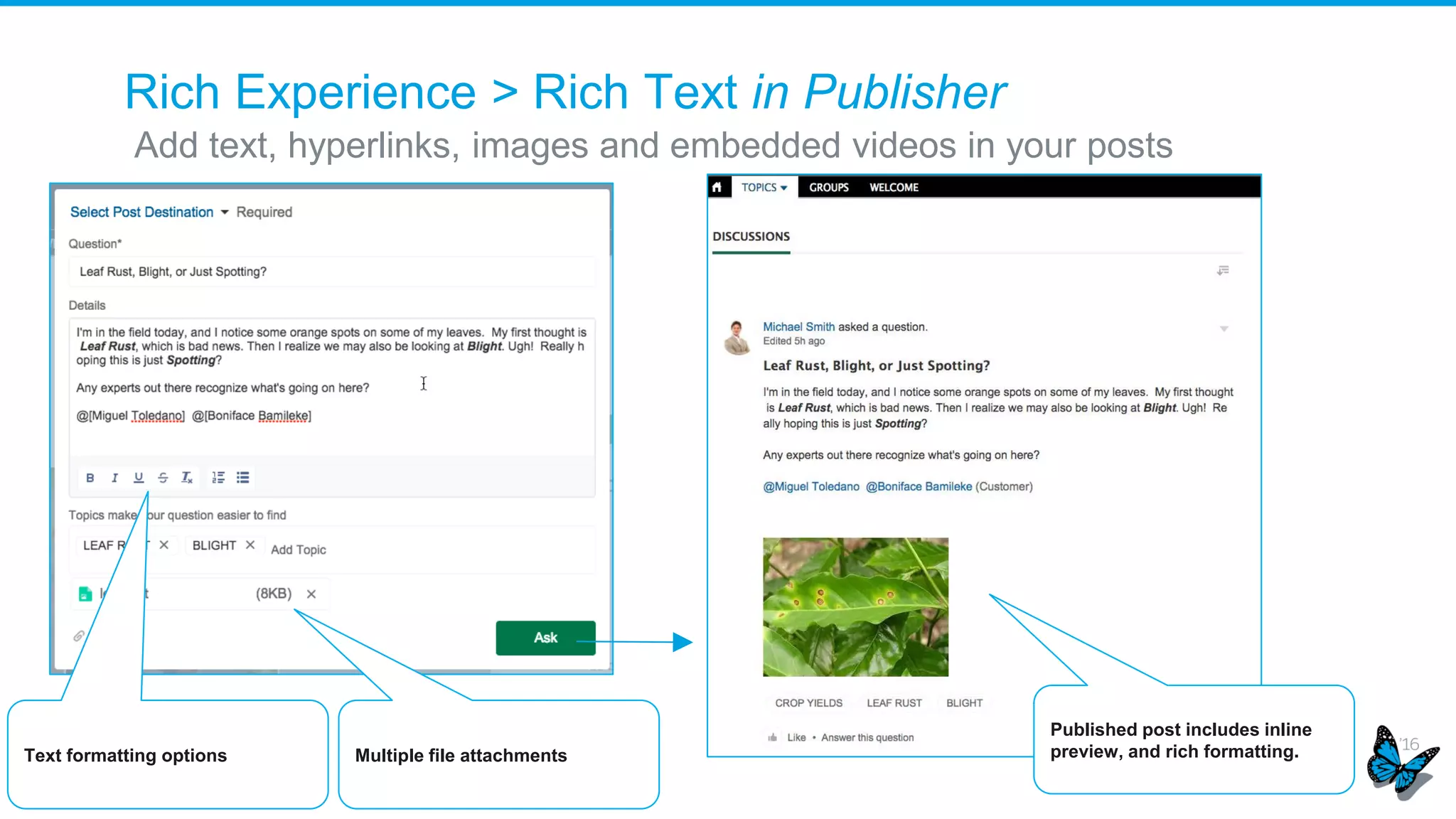 Display Help Bubble, Leader Knowledge, Last Active Time, & Logged In User Rank
Optional help
bubble has
customizable
text
Discover the
expertise of
community
leaders
Logged in user can see
own rank compared to
Community leaders
Pick 1 of 3
configurations
for Leaderboard
Rich Experience > Leaderboard Upgrades
 