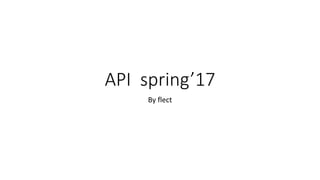 API spring’17
By flect
 