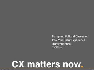 Designing Cultural Obsession into a CX Transformation | PDF