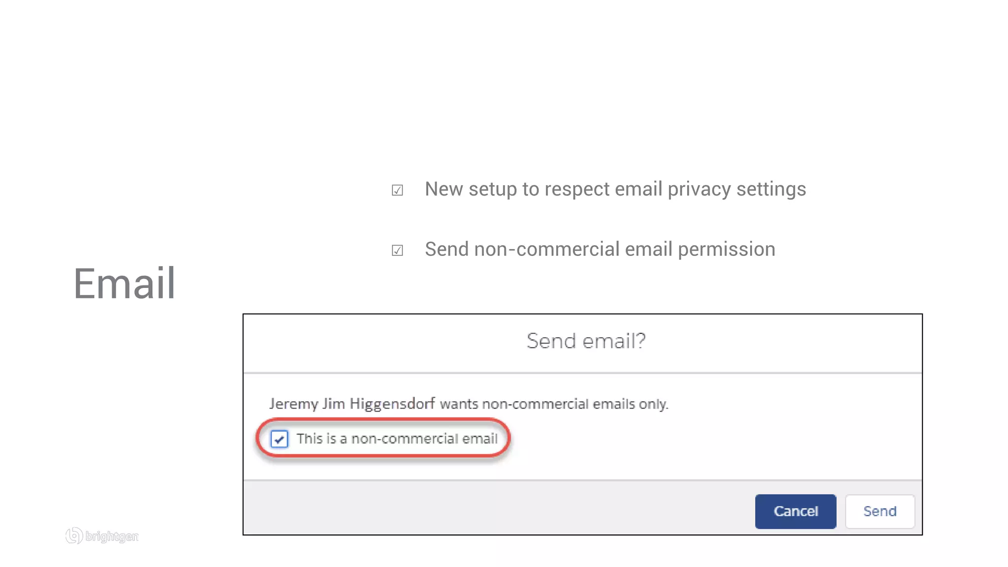 Email
☑  New setup to respect email privacy settings
☑  Send non-commercial email permission
 