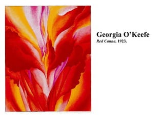 Georgia O’Keefe Red Canna,  1923.   
