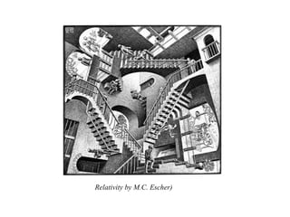 Relativity by M.C. Escher) 
