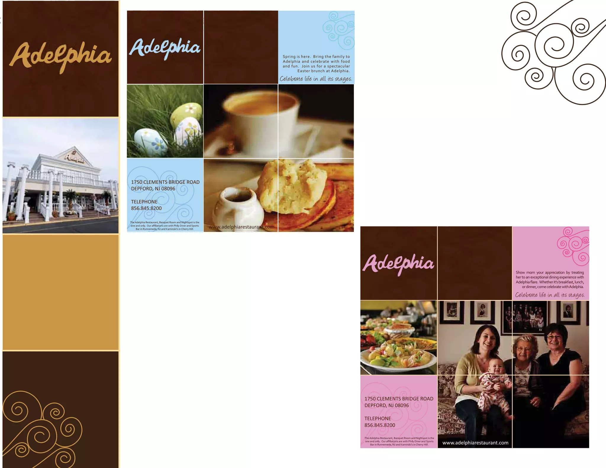 Spring is here. Bring the family to
                                                                                           Adelphia and celebrate with food
                                                                                           and fun. Join us for a spectacular
                                                                                                   Easter brunch at Adelphia.
                                                                                          Celebrate life in all its stages.




1750 CLEMENTS BRIDGE ROAD
 750 CLEMEN BRID RO
          NTS    DGE
DEPFORD, 08096
DEPFORD, NJ 0809

    PHONE
TELEPHONE
856.845.8200
  6.845.82
     45.82

The Adelphia Restaurant, Banquet Room and Nightspot is the

    Bar in Runnemede, NJ and Kaminski’s in Cherry Hill.
                                                             www.adelphiarestaurant.com




                                                                                                                                                                                                                           Show mom your appreciation by treating
                                                                                                                                                                                                                           her to an exceptional dining experience with
                                                                                                                                                                                                                           Adelphia ﬂare. Whether it’s breakfast, lunch,
                                                                                                                                                                                                                               or dinner, come celebrate with Adelphia.

                                                                                                                                                                                                                           Celebrate life in all its stages.




                                                                                                                                 1750 CLEMENTS BRIDGE ROAD
                                                                                                                                  750 CLEMEN BRIDGE RO
                                                                                                                                           NTS
                                                                                                                                 DEPFORD, NJ
                                                                                                                                 DEPFORD, NJ 08096

                                                                                                                                     PH NE
                                                                                                                                 TELEPHONE
                                                                                                                                 856.845.8200
                                                                                                                                   6.845.82
                                                                                                                                     8 82

                                                                                                                                 The Adelphia Restaurant, Banquet Room and Nightspot is the

                                                                                                                                     Bar in Runnemede, NJ and Kaminski’s in Cherry Hill.      www.adelphiarestaurant.com
 