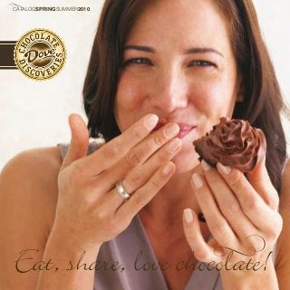 1
CatalogSpringSummer2010
Eat, share, love chocolate!
 