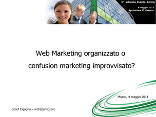 Web Marketing organizzato o  confusion marketing improvvisato? 