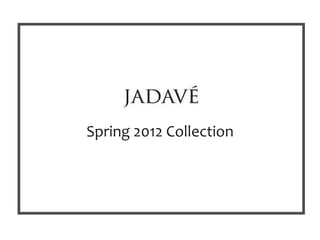 Spring 2012 Collection 