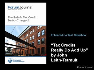 Enhanced Content: Slideshow



“Tax Credits
Really Do Add Up”
by John
Leith-Tetrault
 