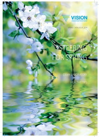 Steering
for spring
Spring Catalogue 2014
New!
DEM4 Laboratory
Healthy tips
 