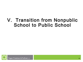 36
V. Transition from Nonpublic
School to Public School
 
