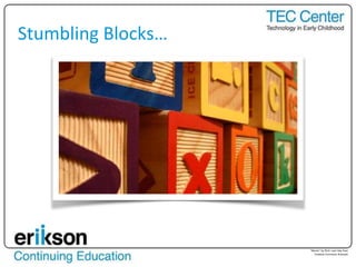 Stumbling Blocks…
“Blocks” by flickr user Hey Paul
Creative Commons licensed
 