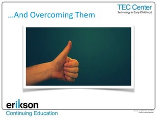 …And Overcoming Them
“thumbs up” by flickr user Sarah Reid
Creative Commons licensed
 