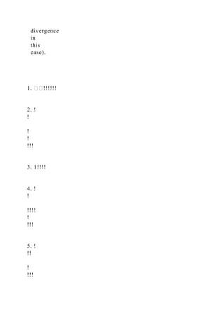 divergence
in
this
case).
1. ��!!!!!!
2. !
!
!
!
!!!
3. 1!!!!
4. !
!
!!!!
!
!!!
5. !
!!
!
!!!
 