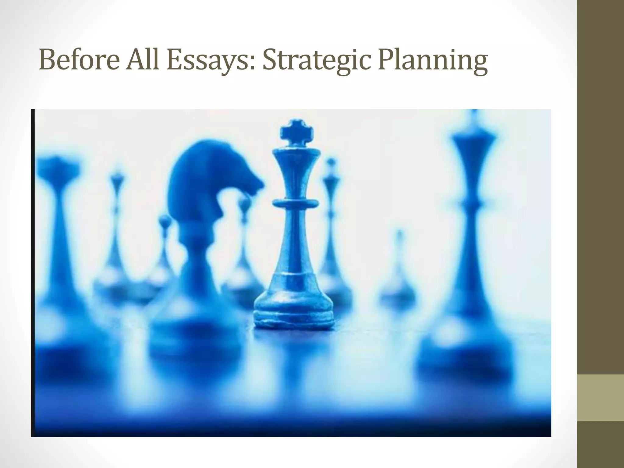 Before All Essays: Strategic Planning
 