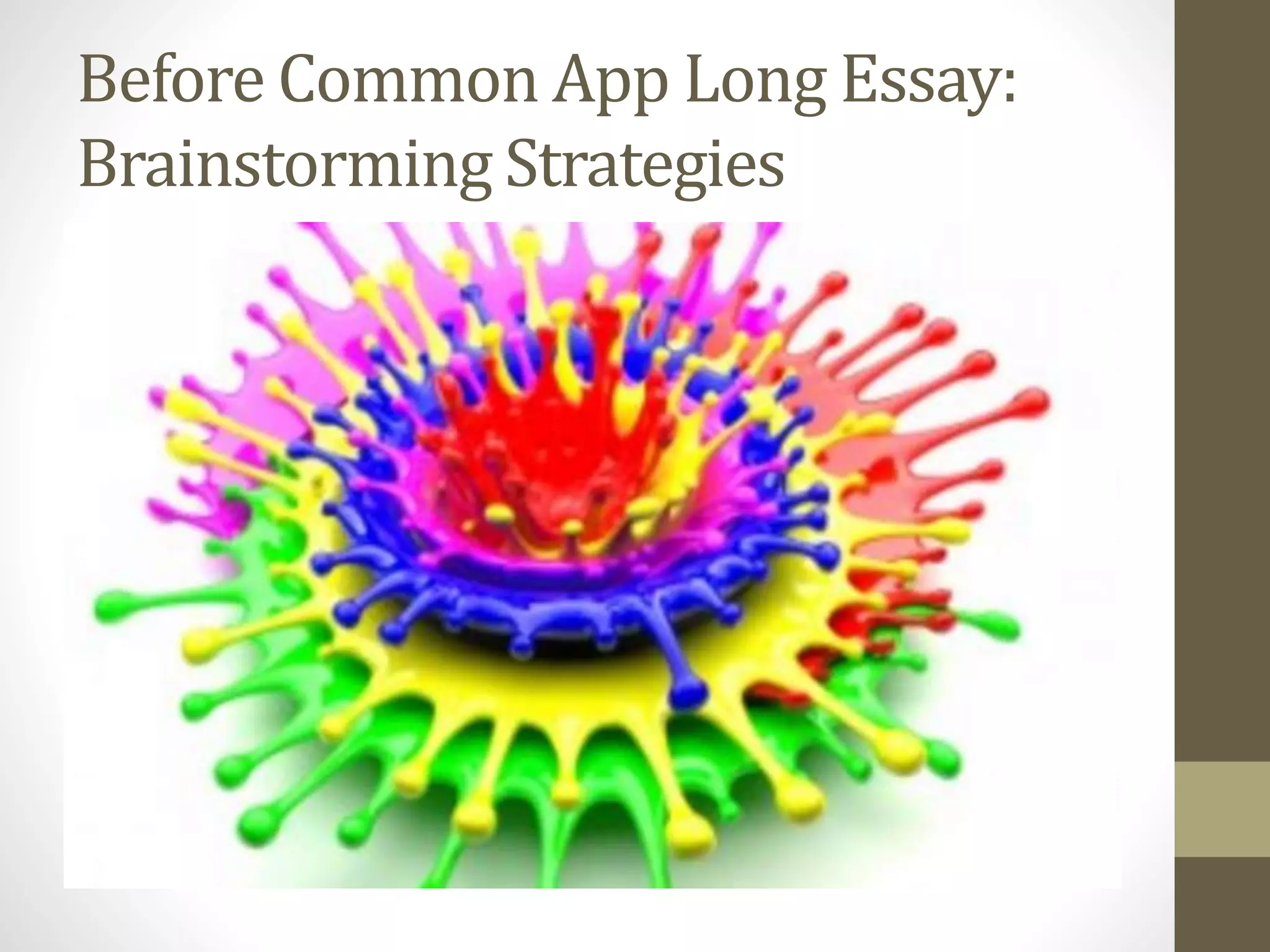 Before Common App Long Essay:
Brainstorming Strategies
 