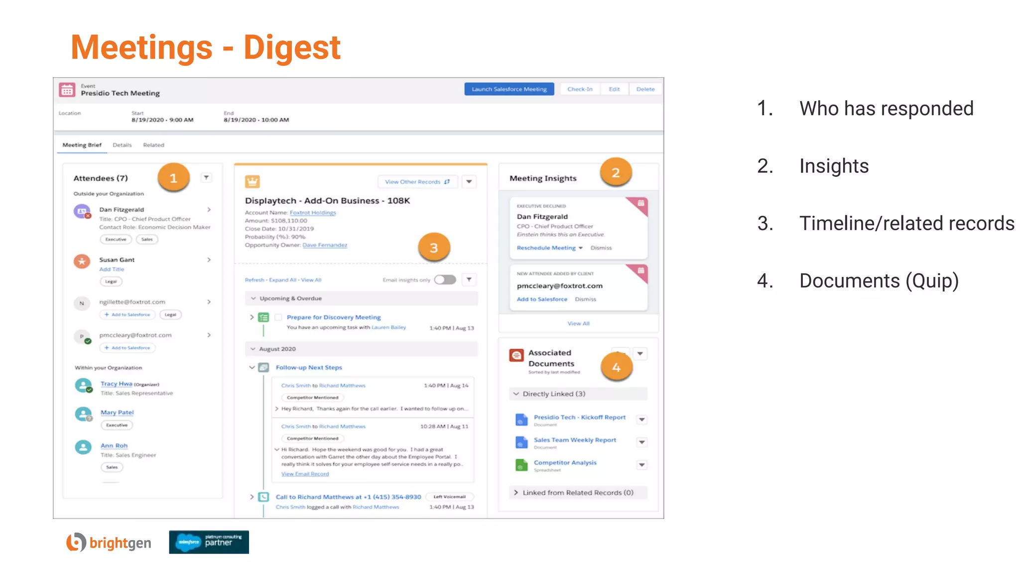 Meetings - Digest
1. Who has responded
2. Insights
3. Timeline/related records
4. Documents (Quip)
 