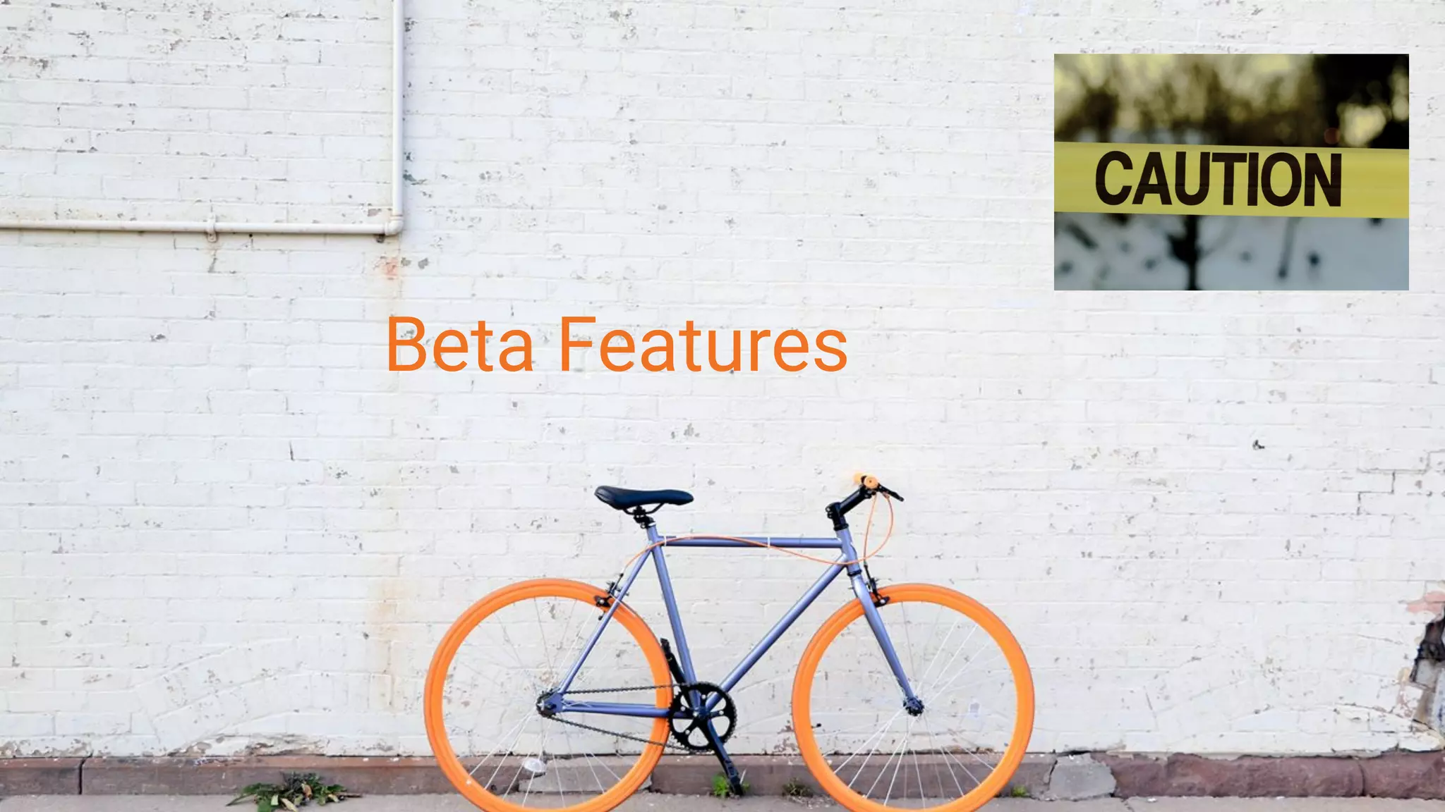 Beta Features
 