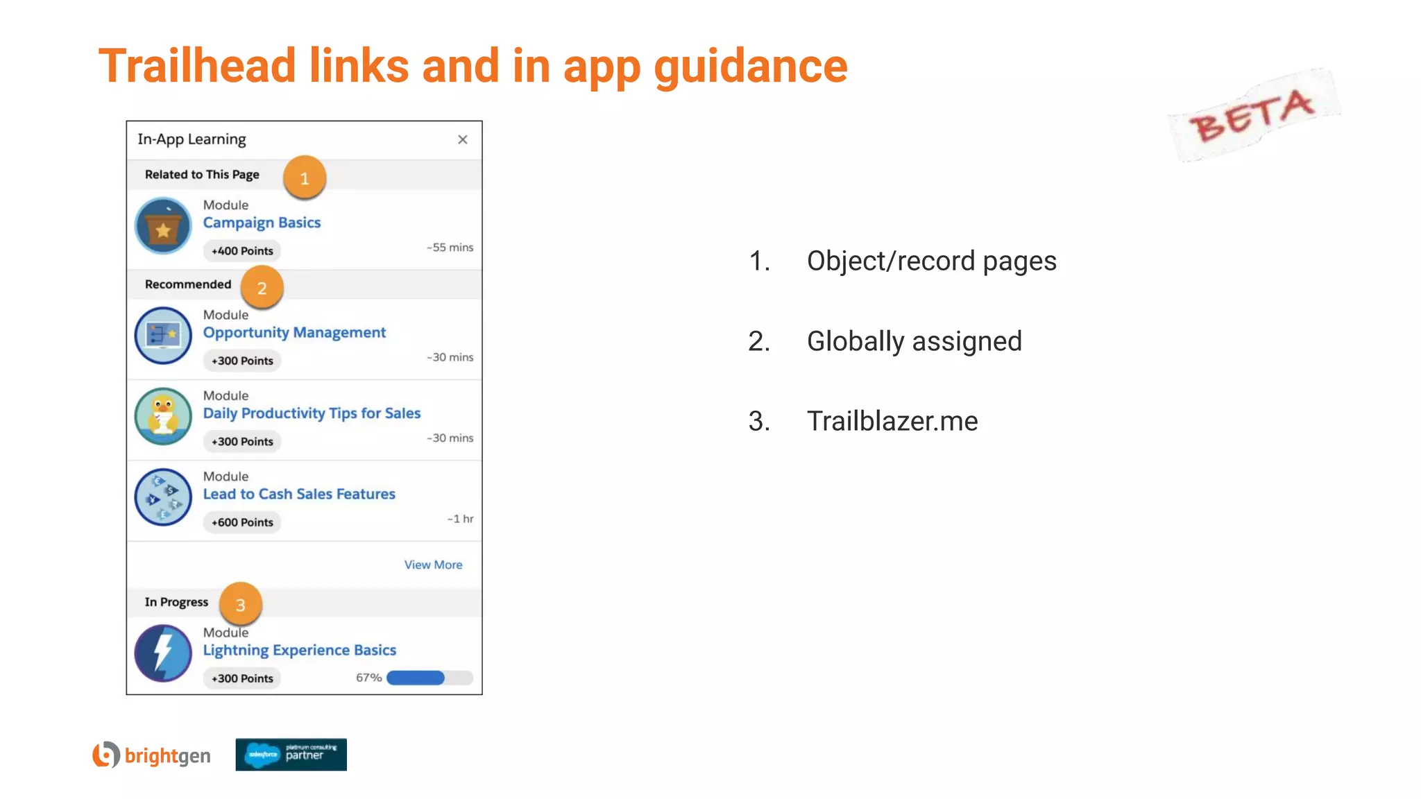 Trailhead links and in app guidance
1. Object/record pages
2. Globally assigned
3. Trailblazer.me
 