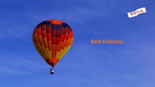 Beta Features
 