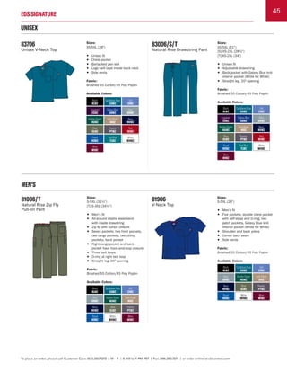 45
EDS SIGNATURE
To place an order, please call Customer Care: 800.283.7272 | M – F | 6 AM to 4 PM PST | Fax: 888.283.7271 | or order online at cbicentral.com
83006/S/T
Natural Rise Drawstring Pant
Sizes:
XS-5XL (31")
[S] XS-2XL (28½")
[T] XS-2XL (34")
• Unisex fit
• Adjustable drawstring
• Back pocket with Galaxy Blue knit
interior pocket (White for White)
• Straight leg, 20" opening
Fabric:
Brushed 55 Cotton/45 Poly Poplin
Available Colors:
83706
Unisex V-Neck Top
Sizes:
XS-5XL (28")
• Unisex fit
• Chest pocket
• Bartacked pen slot
• Logo twill tape inside back neck
• Side vents
Fabric:
Brushed 55 Cotton/45 Poly Poplin
Available Colors:
UNISEX
81906
V-Neck Top
Sizes:
S-5XL (29")
• Men’s fit
• Five pockets: double chest pocket
with self-strap and D-ring, two
patch pockets, Galaxy Blue knit
interior pocket (White for White)
• Shoulder and back yokes
• Center back seam
• Side vents
Fabric:
Brushed 55 Cotton/45 Poly Poplin
Available Colors:
81006/T
Natural Rise Zip Fly
Pull-on Pant
Sizes:
S-5XL (31½")
[T] S-3XL (34½")
• Men’s fit
• All-around elastic waistband
with inside drawstring
• Zip fly with button closure
• Seven pockets: two front pockets,
two cargo pockets, two utility
pockets, back pocket
• Right cargo pocket and back
pocket have hook-and-loop closure
• Three belt loops
• D-ring at right belt loop
• Straight leg, 20" opening
Fabric:
Brushed 55 Cotton/45 Poly Poplin
Available Colors:
D
ICKI
E
S
D
I
C
K
I
E
S
MEN'S
Olive
OLWZ
Black
BLWZ
Caribbean Blue
CAWZ
Ciel
CIWZ
Dark Khaki
KHIZ
Grey
GRWZ
Hunter Green
HUWZ
Navy
NVWZ
Pewter
PTWZ
Royal
ROWZ
White
WHWZ
Wine
WIWZ
Olive
OLWZ
Black
BLWZ
Caribbean Blue
CAWZ
Ciel
CIWZ
Dark Khaki
KHIZ
Grey
GRWZ
Hunter Green
HUWZ
Navy
NVWZ
Pewter
PTWZ
Royal
ROWZ
White
WHWZ
Wine
WIWZ
Olive
OLWZ
Black
BLWZ
Caribbean Blue
CAWZ
Ciel
CIWZ
Dark Khaki
KHIZ
Eggplant
EGWZ
Galaxy Blue
GBWZ
Grey
GRWZ
Hunter Green
HUWZ
Navy
NVWZ
Pewter
PTWZ
Red
REWZ
Royal
ROWZ
Teal Blue
TLWZ
White
WHWZ
Wine
WIWZ
Olive
OLWZ
Black
BLWZ
Caribbean Blue
CAWZ
Ciel
CIWZ
Dark Khaki
KHIZ
Eggplant
EGWZ
Galaxy Blue
GBWZ
Grey
GRWZ
Hunter Green
HUWZ
Navy
NVWZ
Pewter
PTWZ
Red
REWZ
Royal
ROWZ
Teal Blue
TLWZ
White
WHWZ
Wine
WIWZ
 