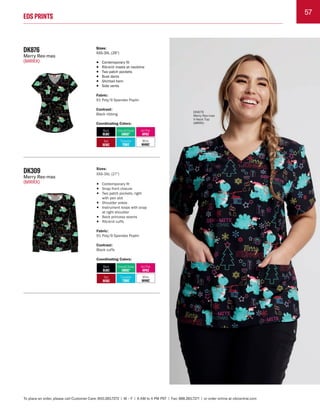 57
EDS PRINTS
To place an order, please call Customer Care: 800.283.7272 | M – F | 6 AM to 4 PM PST | Fax: 888.283.7271 | or order online at cbicentral.com
DK876
Merry Rex-mas
(MRRX)
Sizes:
XXS-3XL (26")
• Contemporary fit
• Rib-knit insets at neckline
• Two patch pockets
• Bust darts
• Shirttail hem
• Side vents
Fabric:
91 Poly/9 Spandex Poplin
Contrast:
Black ribbing
Coordinating Colors:
Black
BLWZ
Hot Pink
HPKZ
Red
REWZ
White
WHWZ
Turquoise
TQWZ
Emerald Ocean
EMOC*
DK876
Merry Rex-mas
V-Neck Top
(MRRX)
DK309
Merry Rex-mas
(MRRX)
Sizes:
XXS-3XL (27")
• Contemporary fit
• Snap front closure
• Two patch pockets, right
with pen slot
• Shoulder yokes
• Instrument loops with snap
at right shoulder
• Back princess seams
• Rib-knit cuffs
Fabric:
91 Poly/9 Spandex Poplin
Contrast:
Black cuffs
Coordinating Colors:
Black
BLWZ
Hot Pink
HPKZ
Red
REWZ
White
WHWZ
Turquoise
TQWZ
Emerald Ocean
EMOC*
 