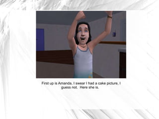 First up is Amanda, I swear I had a cake picture, I guess not.  Here she is.  