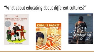 “What about educating about different cultures?”
 