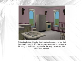 At the bookstore, I finally finish up the break room, not that they really need it.  It's nice to have when someone gets a bit hungry.  It didn't turn out quite the way I expected it to, but it'll do for now. 