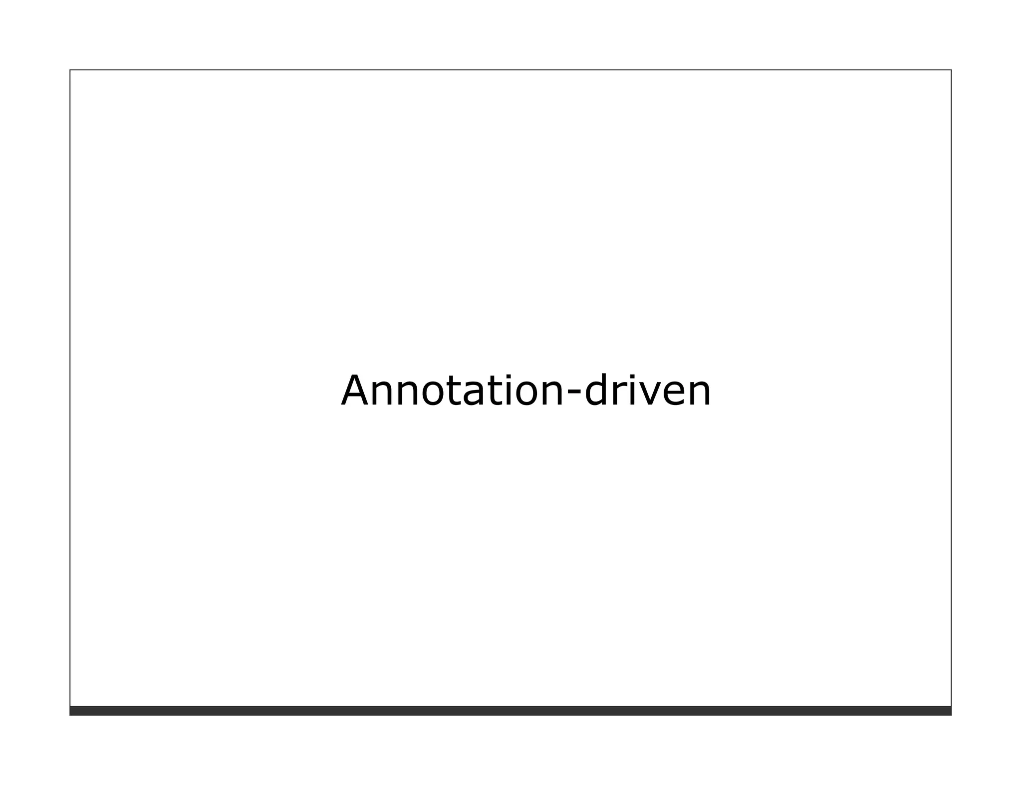 Annotation-driven
 