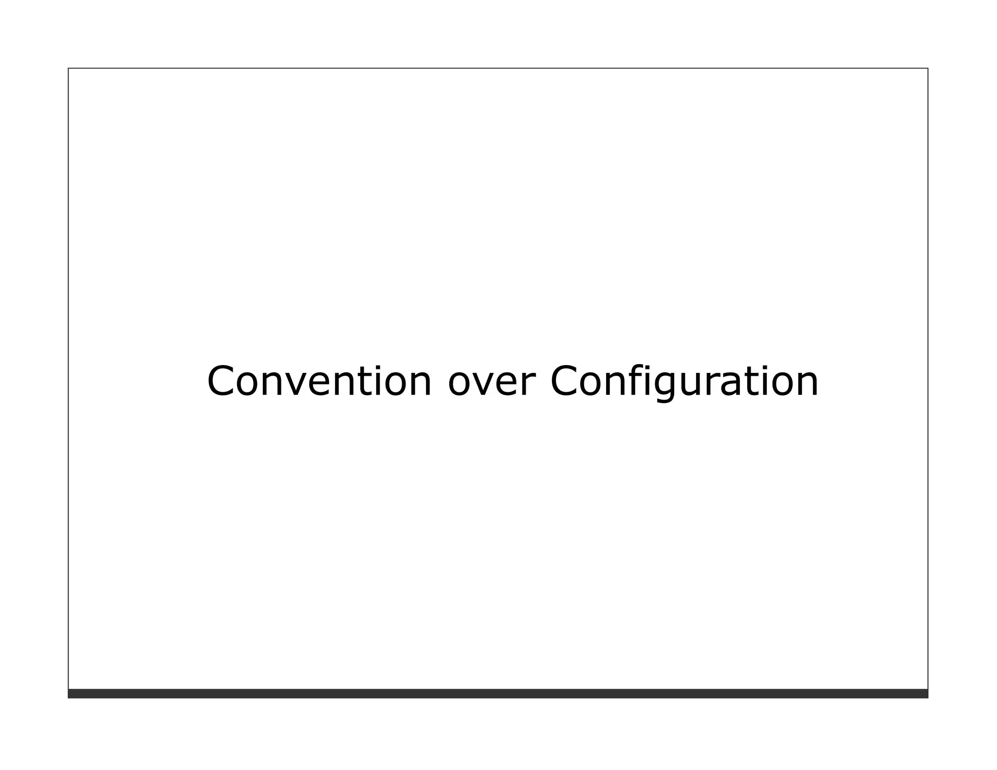 Convention over Configuration
 