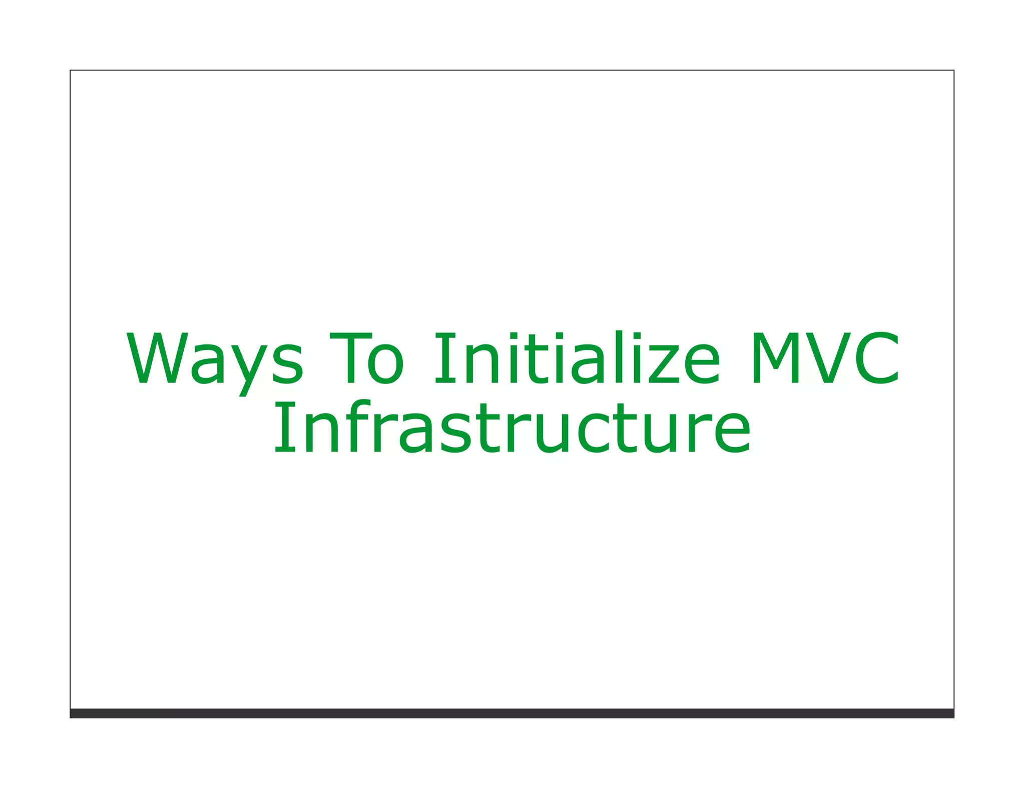 Ways To Initialize MVC
   Infrastructure
 