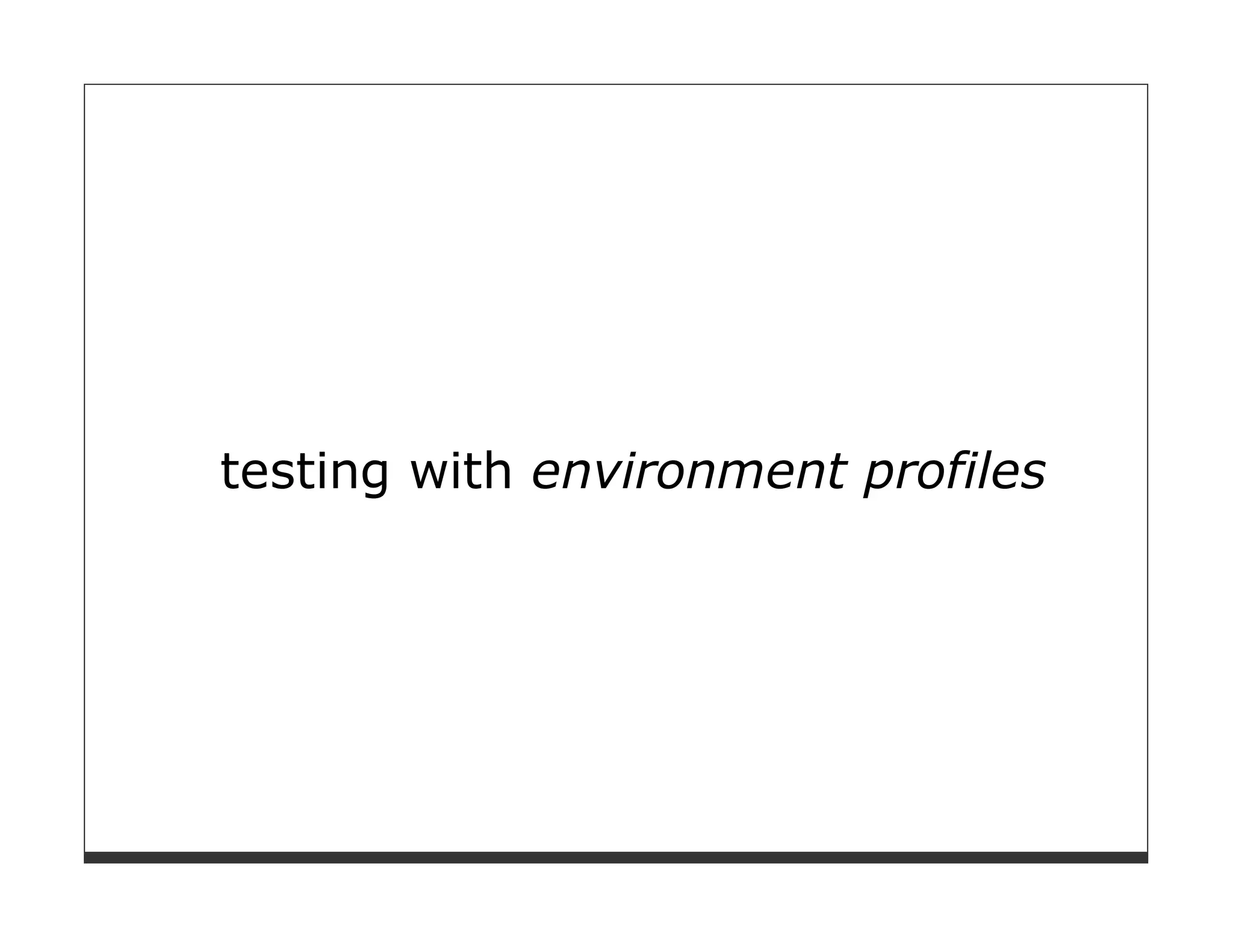 testing with environment profiles
 