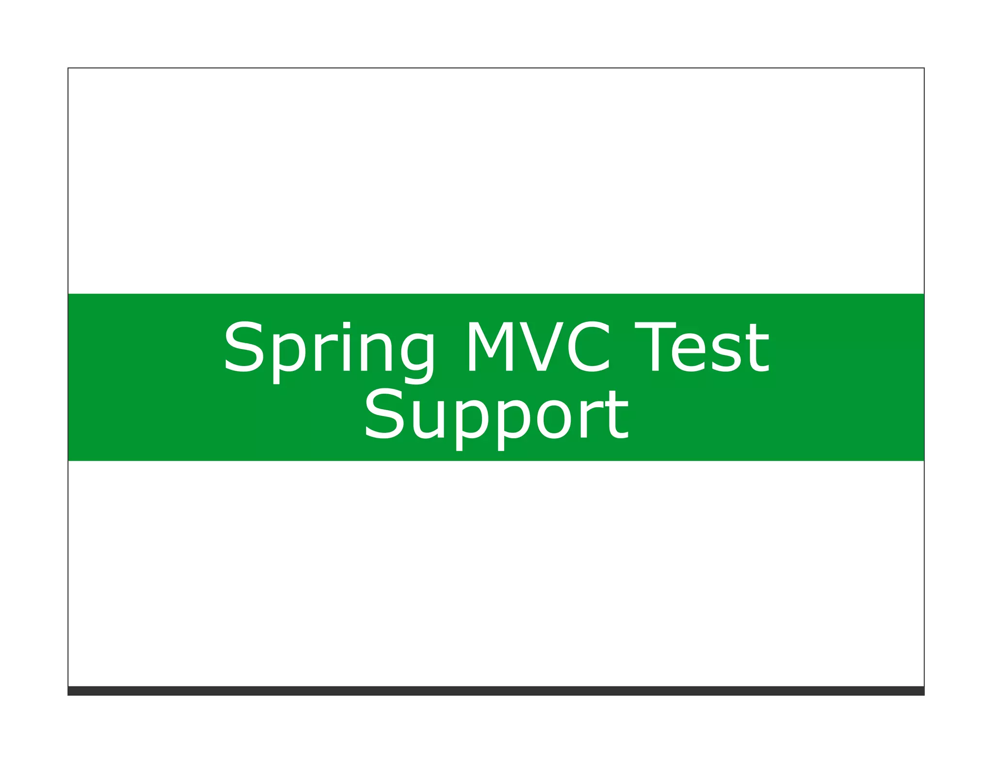Spring MVC Test
    Support
 