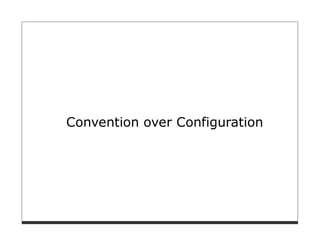 Convention over Configuration
 