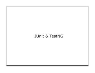 JUnit & TestNG
 