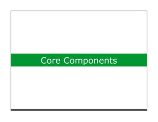 Core Components
 
