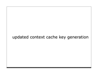 updated context cache key generation
 