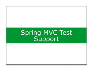 Spring MVC Test
    Support
 