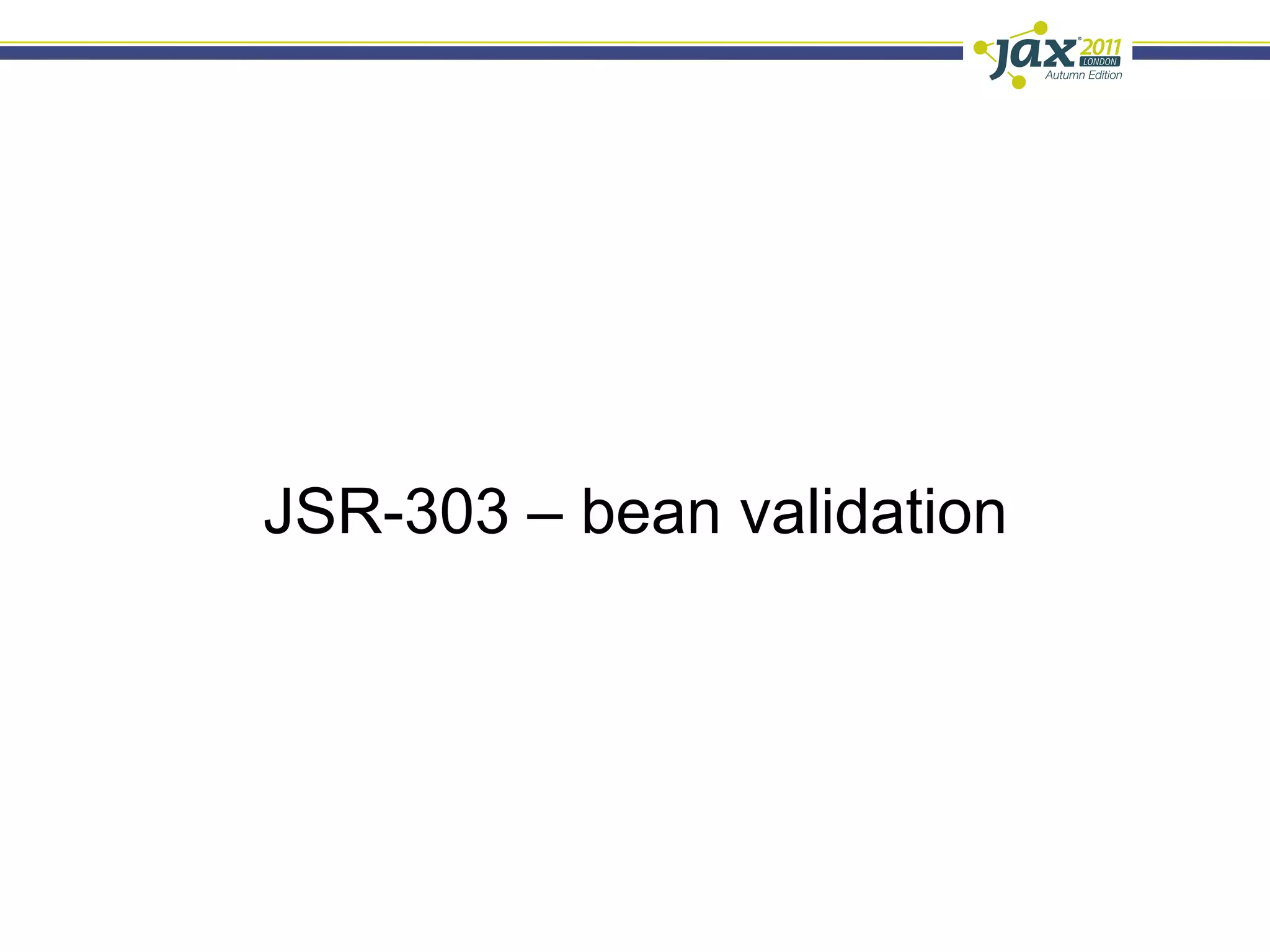 JSR-303 – bean validation
 