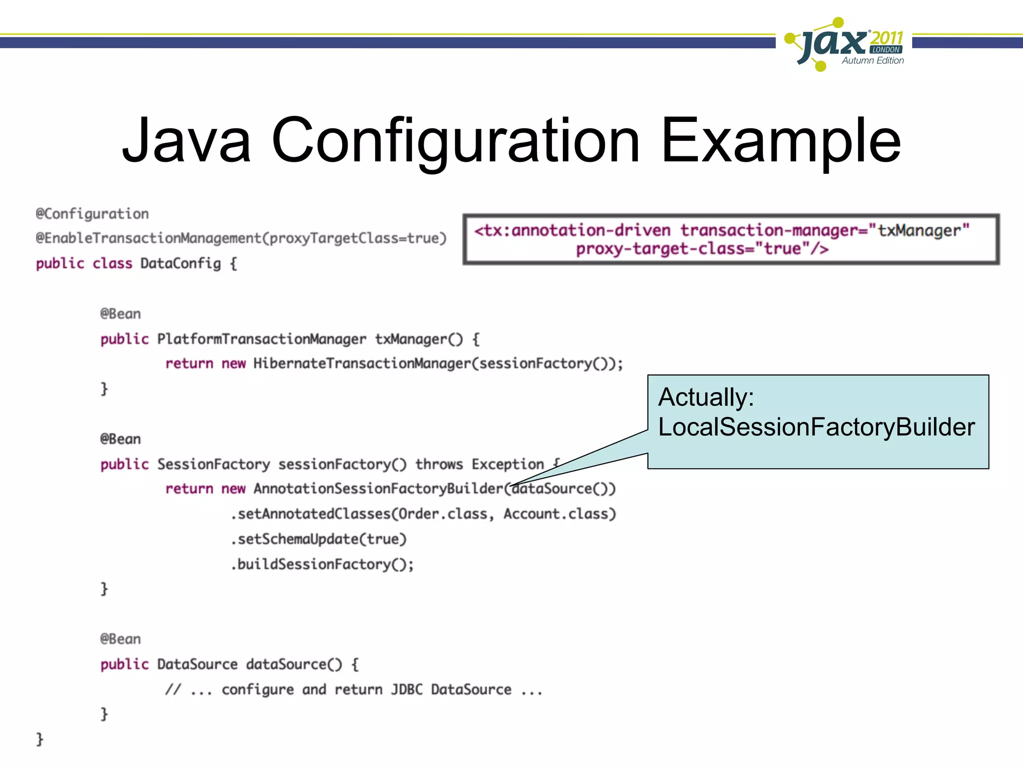 Java Configuration Example


                 Actually:
                 LocalSessionFactoryBuilder
 