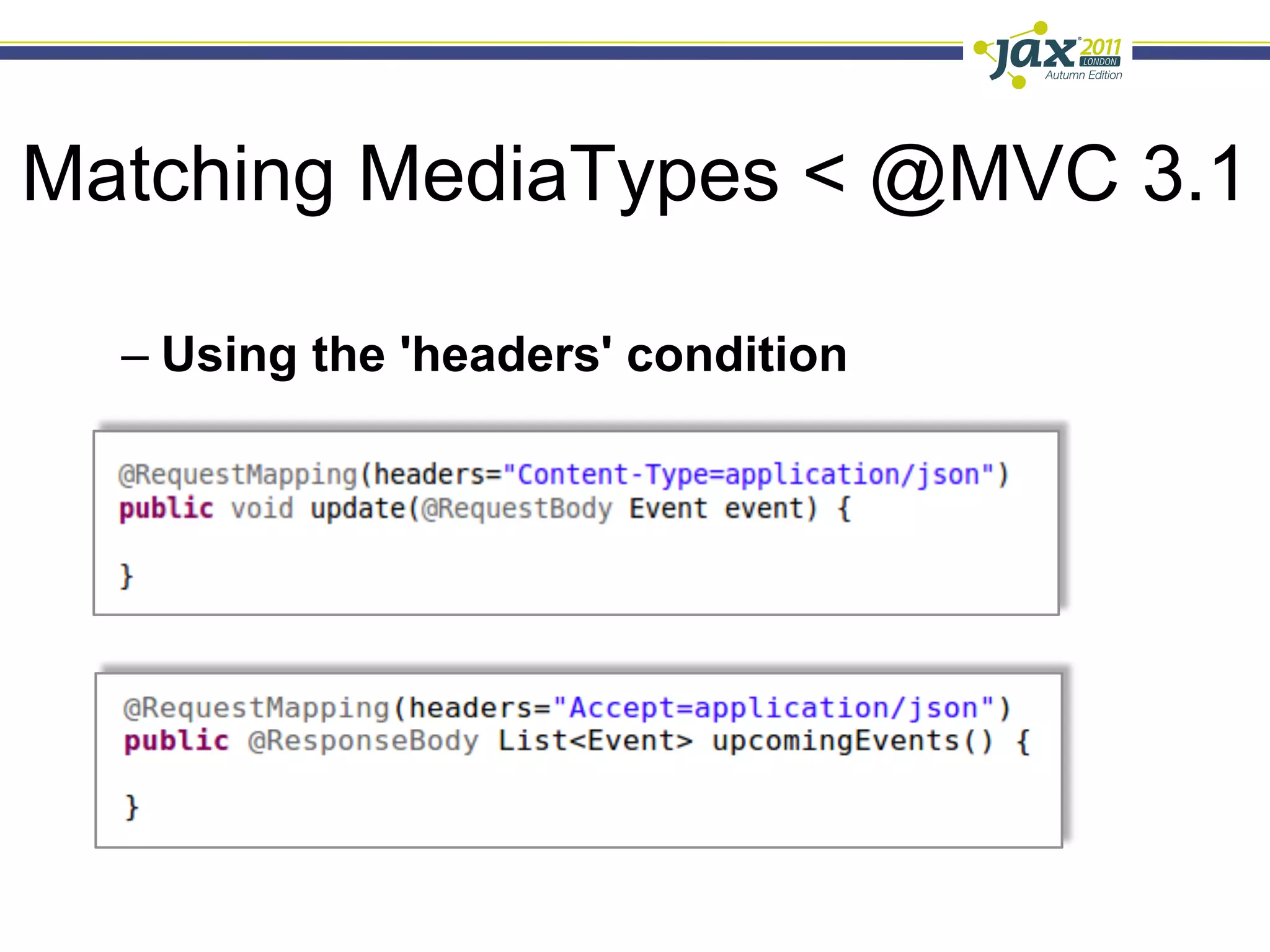 Matching MediaTypes < @MVC 3.1

  –  Using the 'headers' condition
 