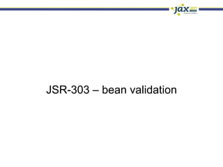 JSR-303 – bean validation
 