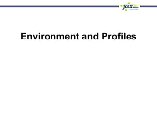 Environment and Profiles
 